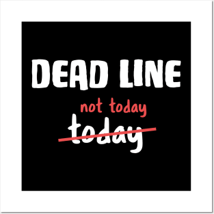 Dead line - Not today Funny Developer Joke Posters and Art